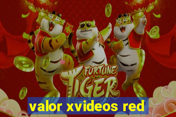 valor xvideos red